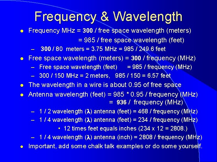 Frequency & Wavelength l l l Frequency MHz = 300 / free space wavelength
