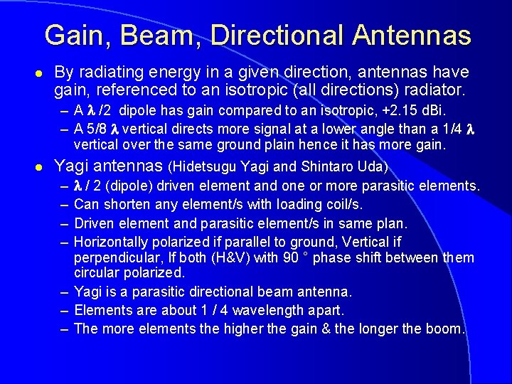 Gain, Beam, Directional Antennas l By radiating energy in a given direction, antennas have