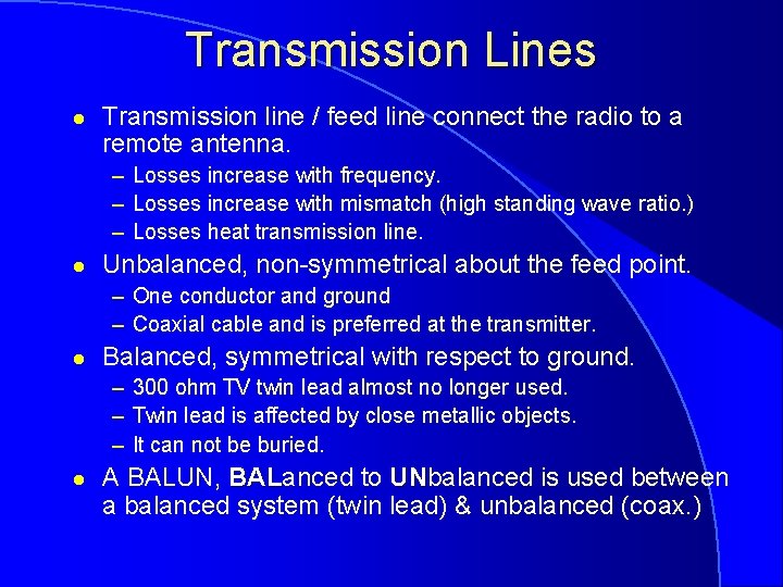 Transmission Lines l Transmission line / feed line connect the radio to a remote