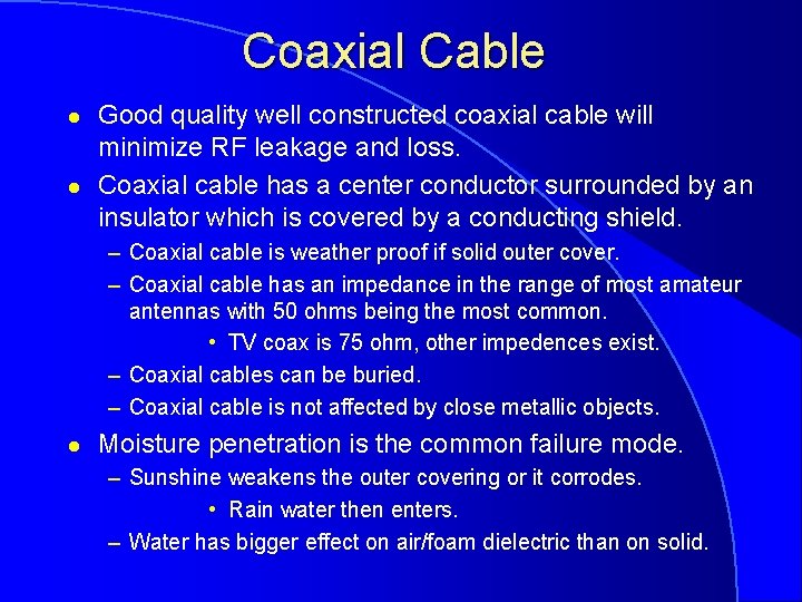 Coaxial Cable l l Good quality well constructed coaxial cable will minimize RF leakage