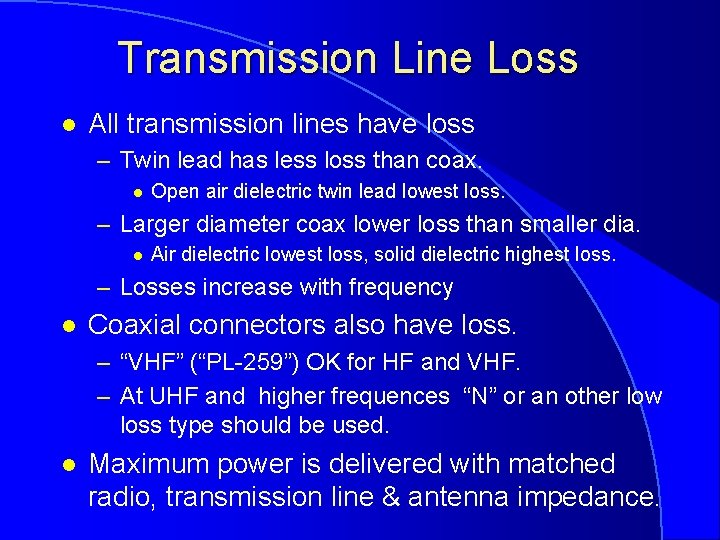 Transmission Line Loss l All transmission lines have loss – Twin lead has less