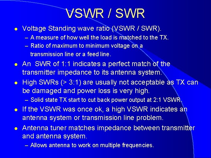 VSWR / SWR l Voltage Standing wave ratio (VSWR / SWR). – A measure