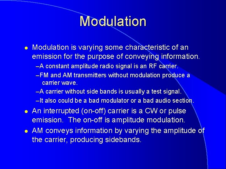 Modulation l Modulation is varying some characteristic of an emission for the purpose of