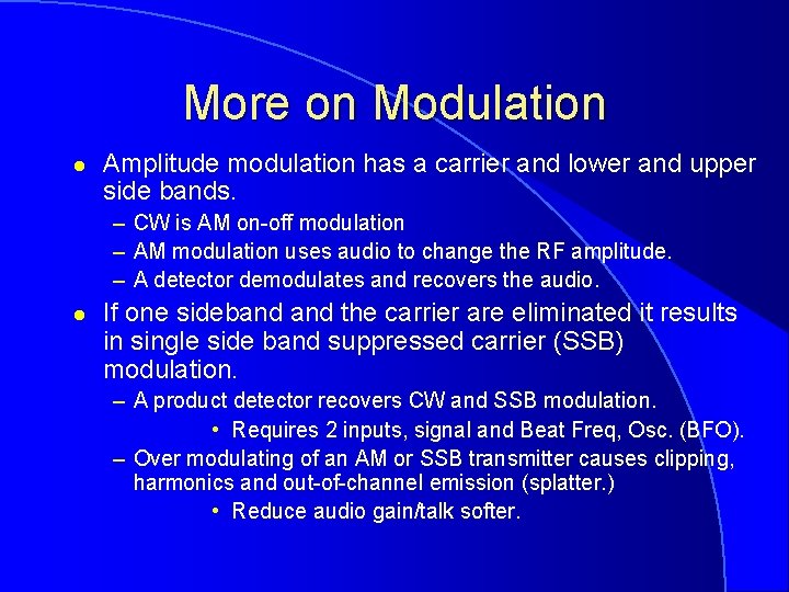 More on Modulation l Amplitude modulation has a carrier and lower and upper side