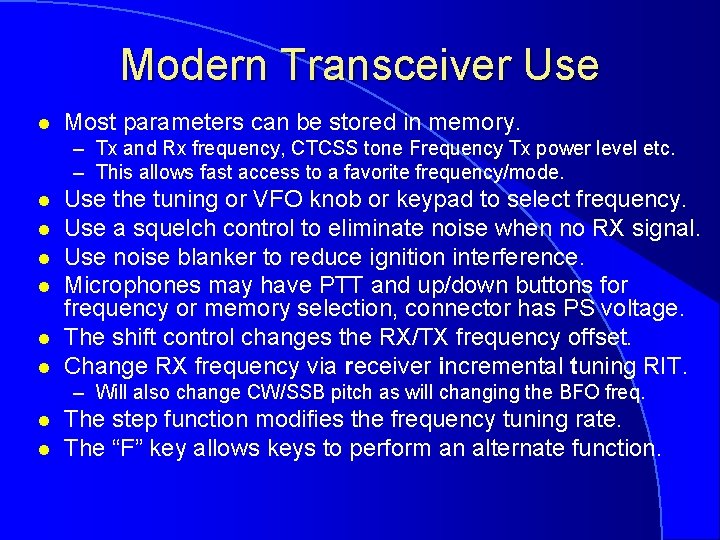 Modern Transceiver Use l Most parameters can be stored in memory. – Tx and