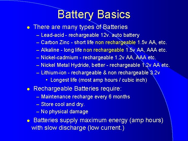 Battery Basics l There are many types of Batteries – – – l Lead-acid