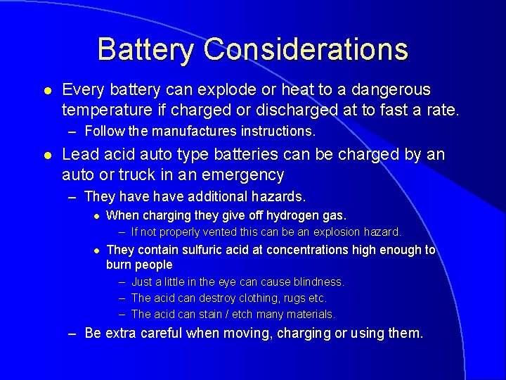 Battery Considerations l Every battery can explode or heat to a dangerous temperature if