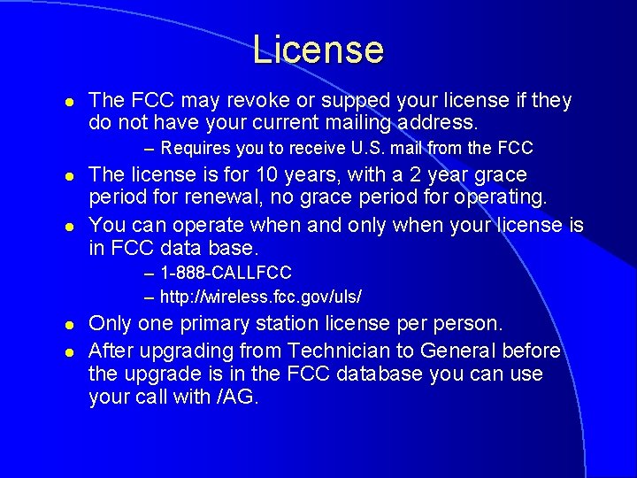 License l The FCC may revoke or supped your license if they do not