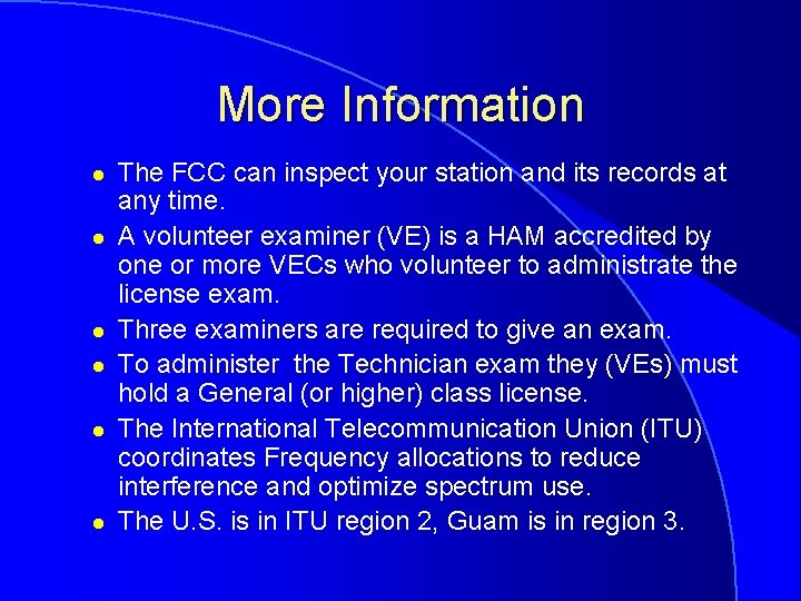 More Information l l l The FCC can inspect your station and its records