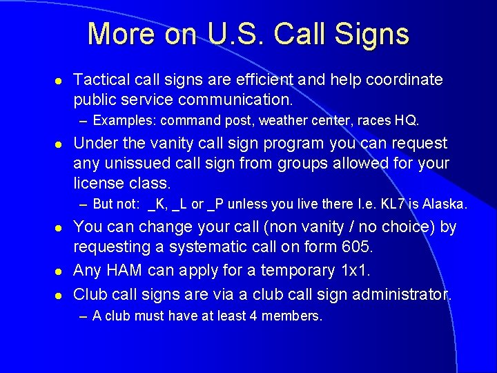 More on U. S. Call Signs l Tactical call signs are efficient and help