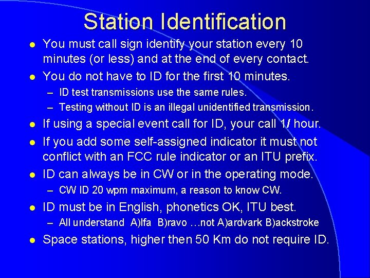 Station Identification l l You must call sign identify your station every 10 minutes