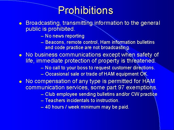 Prohibitions l Broadcasting, transmitting information to the general public is prohibited. – No news