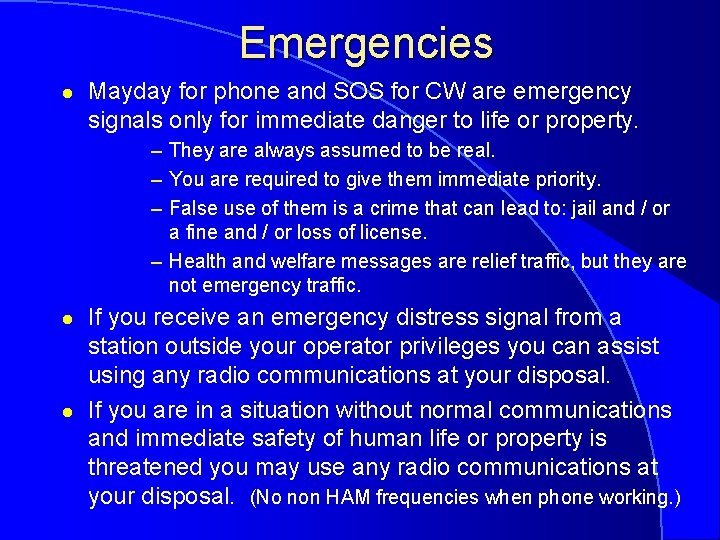 Emergencies l Mayday for phone and SOS for CW are emergency signals only for