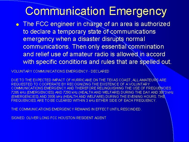 Communication Emergency l The FCC engineer in charge of an area is authorized to