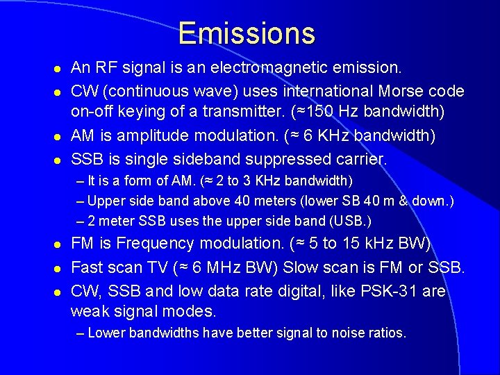 Emissions l l An RF signal is an electromagnetic emission. CW (continuous wave) uses