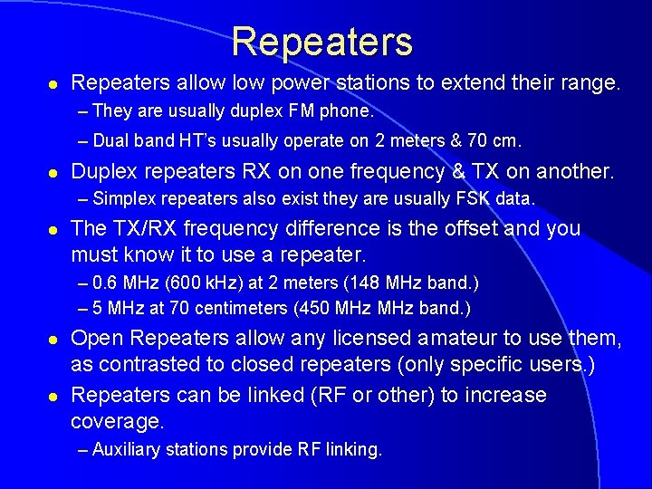 Repeaters l Repeaters allow power stations to extend their range. – They are usually