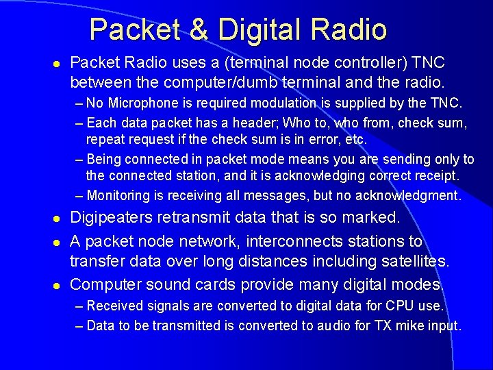 Packet & Digital Radio l Packet Radio uses a (terminal node controller) TNC between