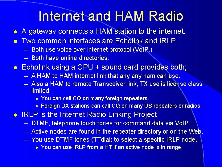 Internet and HAM Radio l l A gateway connects a HAM station to the