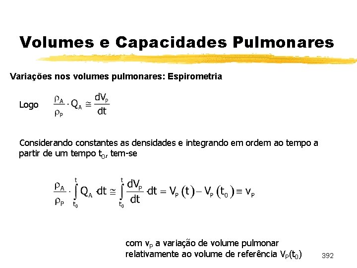 Volumes e Capacidades Pulmonares Variações nos volumes pulmonares: Espirometria Logo Considerando constantes as densidades