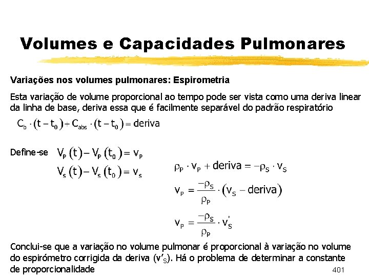 Volumes e Capacidades Pulmonares Variações nos volumes pulmonares: Espirometria Esta variação de volume proporcional