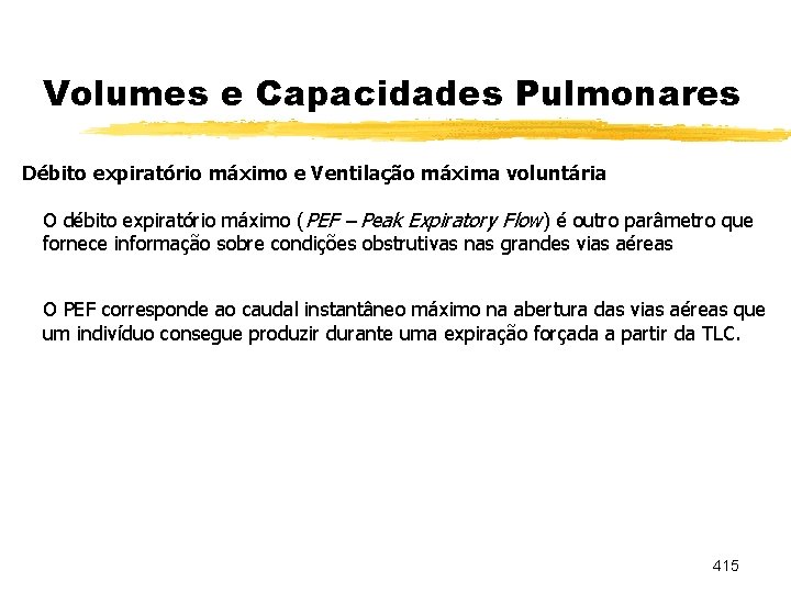 Volumes e Capacidades Pulmonares Débito expiratório máximo e Ventilação máxima voluntária O débito expiratório