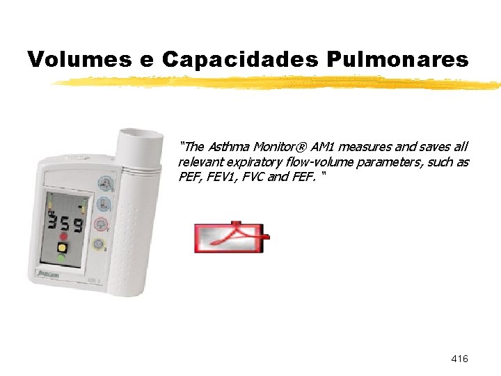 Volumes e Capacidades Pulmonares “The Asthma Monitor® AM 1 measures and saves all relevant