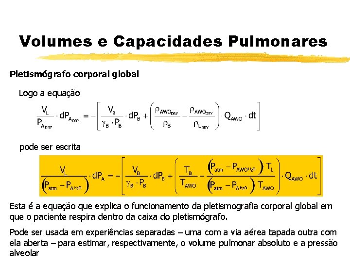 Volumes e Capacidades Pulmonares Pletismógrafo corporal global Logo a equação pode ser escrita Esta