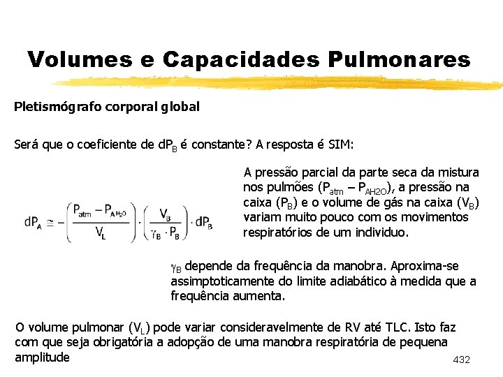 Volumes e Capacidades Pulmonares Pletismógrafo corporal global Será que o coeficiente de d. PB