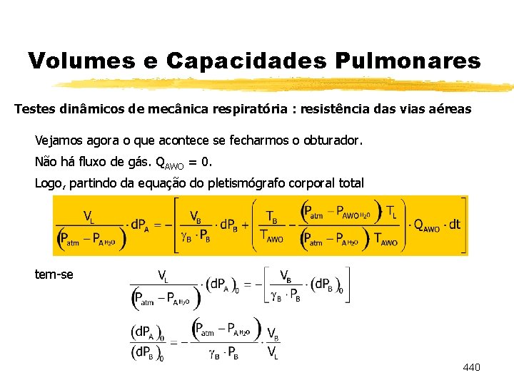 Volumes e Capacidades Pulmonares Testes dinâmicos de mecânica respiratória : resistência das vias aéreas