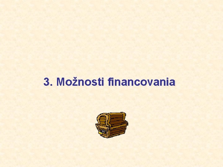 3. Možnosti financovania 