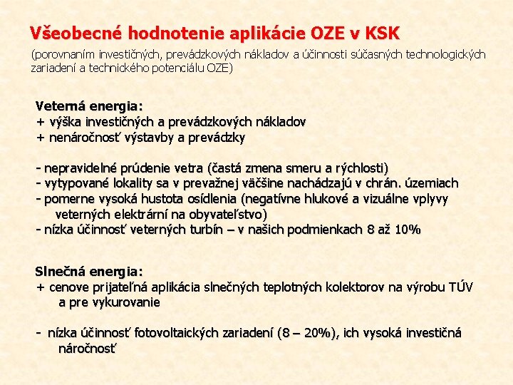 Všeobecné hodnotenie aplikácie OZE v KSK (porovnaním investičných, prevádzkových nákladov a účinnosti súčasných technologických