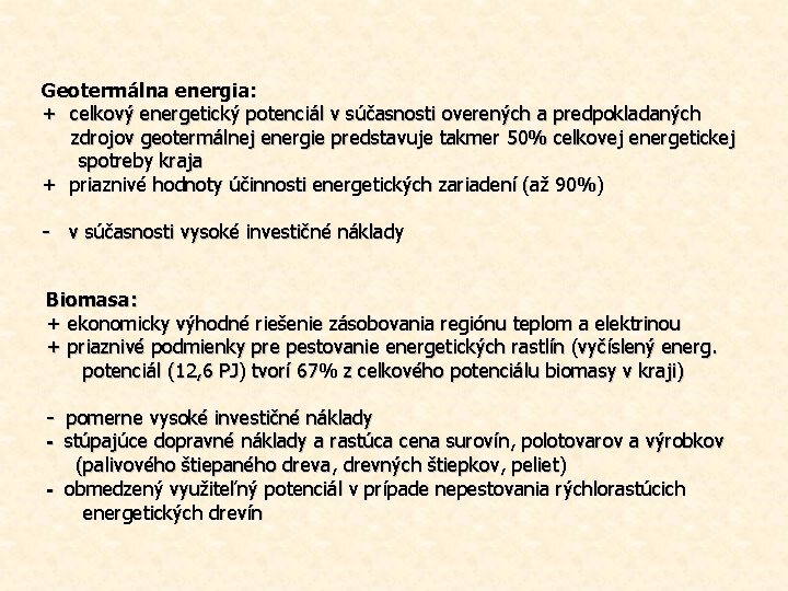 Geotermálna energia: + celkový energetický potenciál v súčasnosti overených a predpokladaných zdrojov geotermálnej energie