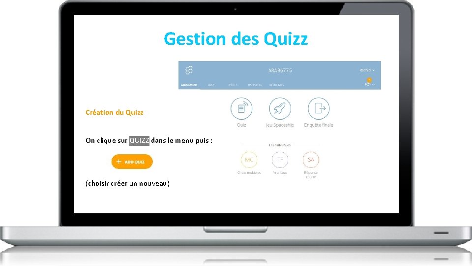 Gestion des Quizz Création du Quizz On clique sur QUIZZ dans le menu puis