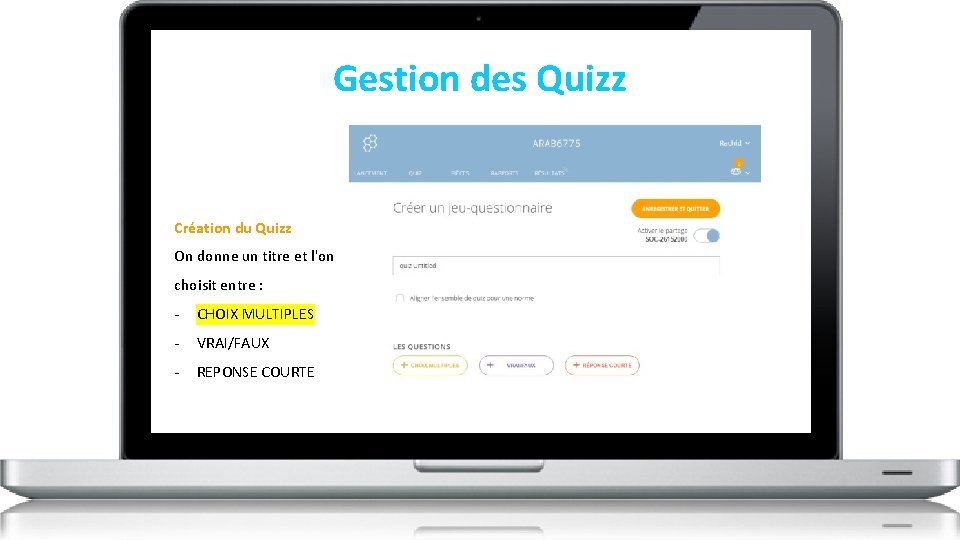 Gestion des Quizz Création du Quizz On donne un titre et l'on choisit entre