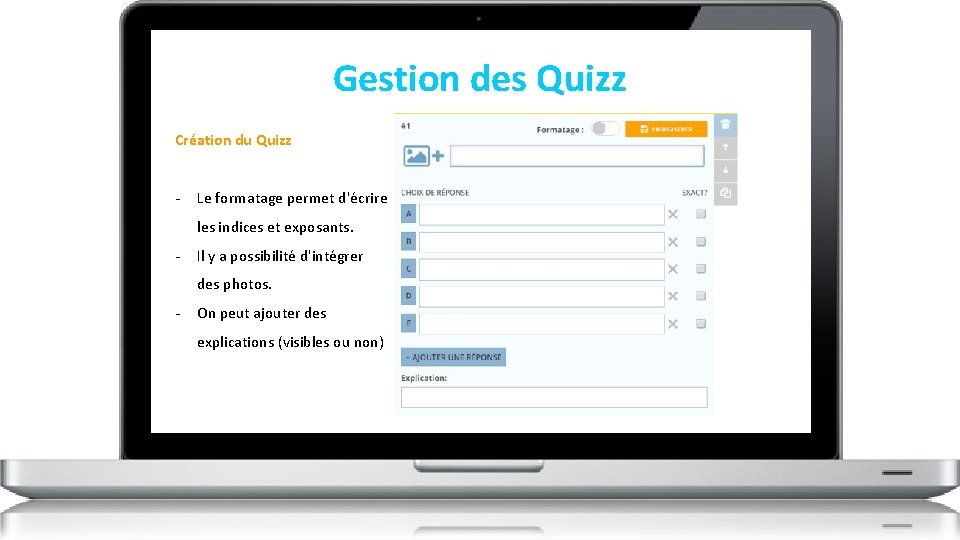 Gestion des Quizz Création du Quizz - Le formatage permet d'écrire les indices et