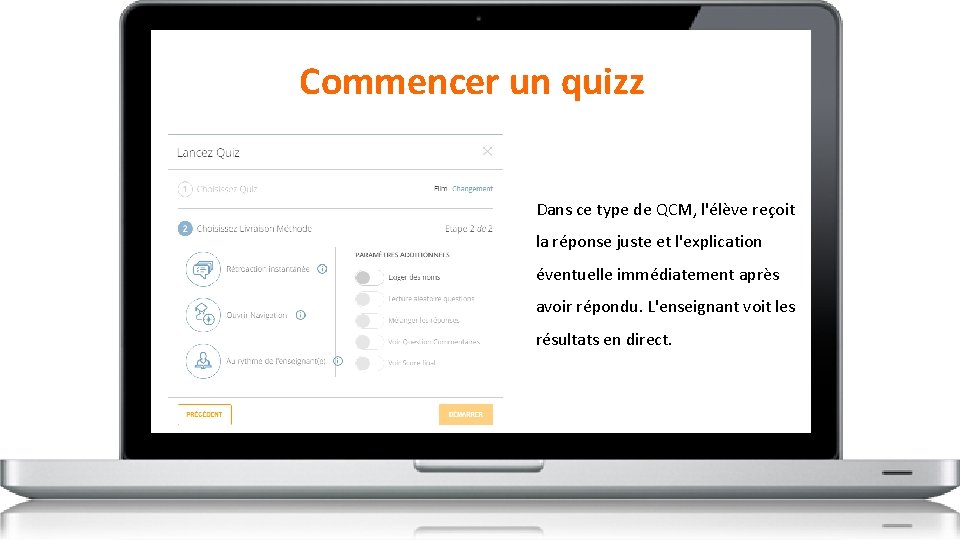 Commencer un quizz Dans ce type de QCM, l'élève reçoit la réponse juste et