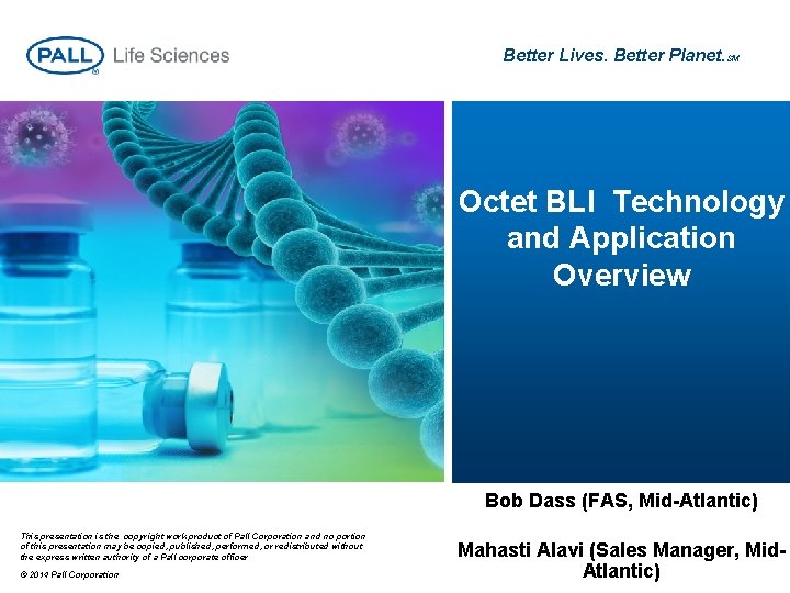 Better Lives. Better Planet. SM Octet BLI Technology and Application Overview Bob Dass (FAS,