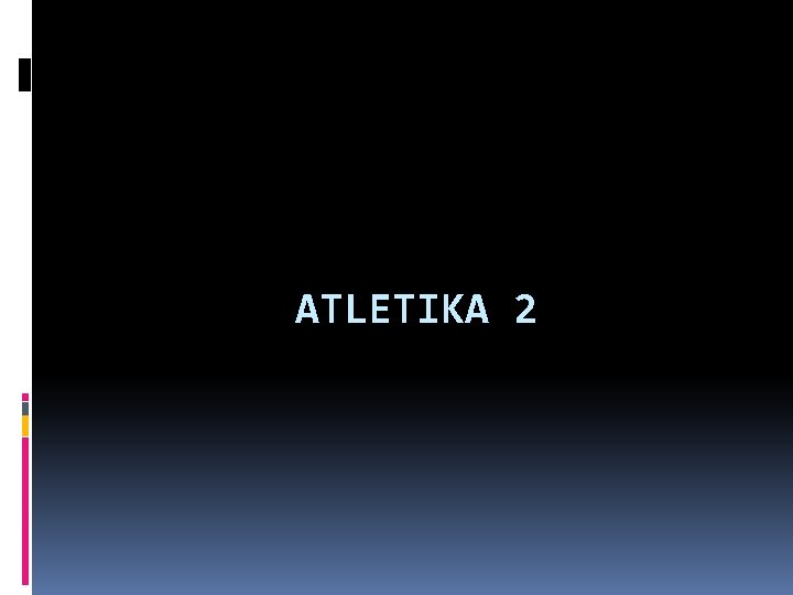 ATLETIKA 2 
