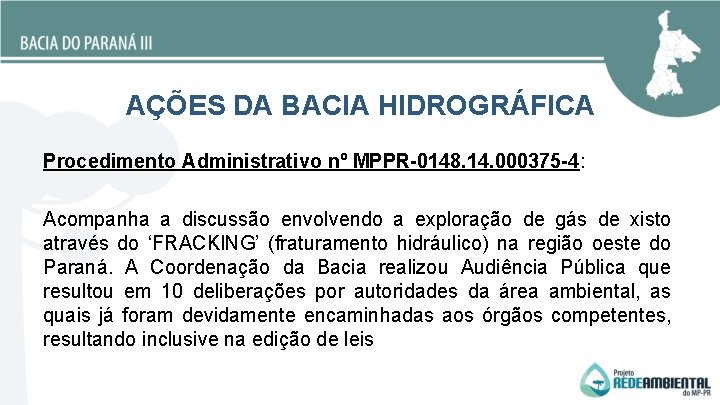 AÇÕES DA BACIA HIDROGRÁFICA Procedimento Administrativo nº MPPR-0148. 14. 000375 -4: Acompanha a discussão