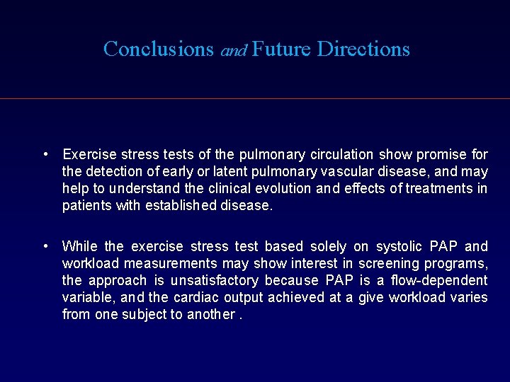 Conclusions and Future Directions • Exercise stress tests of the pulmonary circulation show promise