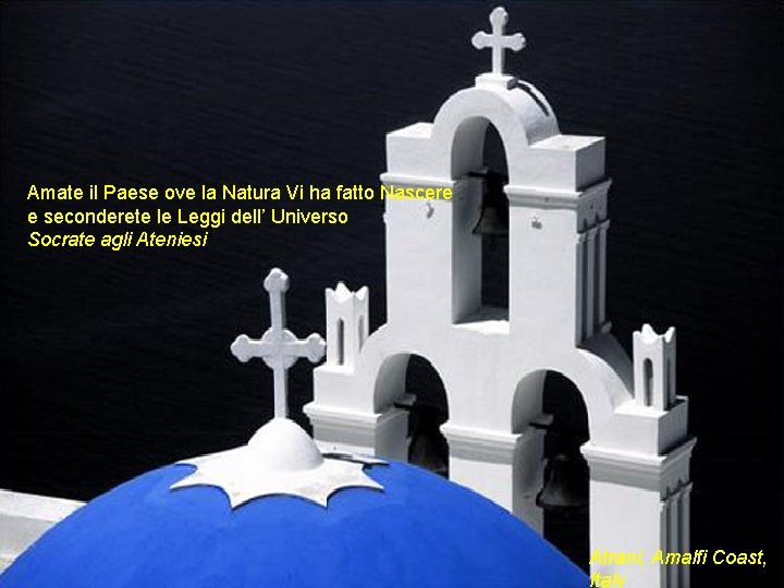 Amate il Paese ove la Natura Vi ha fatto Nascere e seconderete le Leggi Amate il Paese ove la Natura Vi ha fatto Nascere e seconderete le Leggi