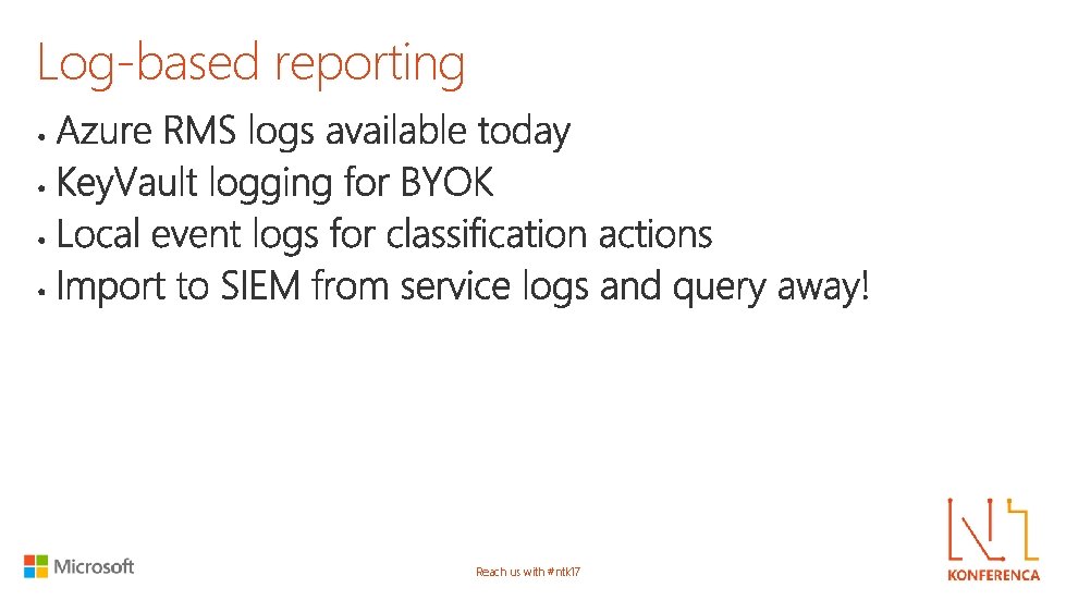 Log-based reporting Reach us with #ntk 17 