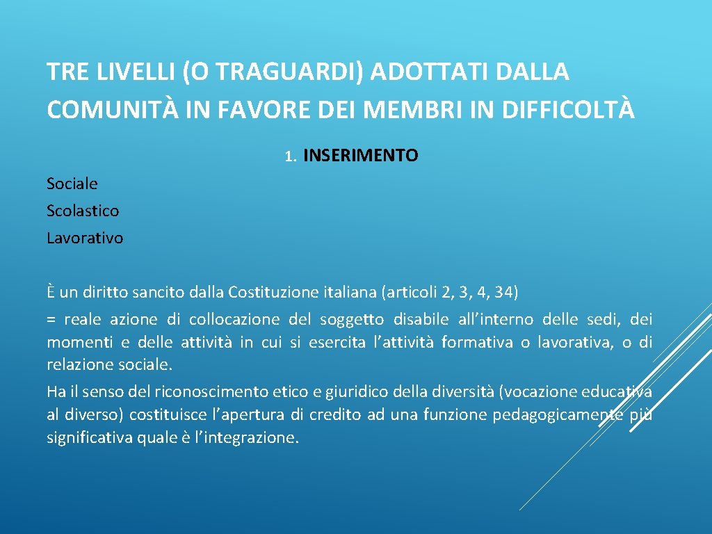 TRE LIVELLI (O TRAGUARDI) ADOTTATI DALLA COMUNITÀ IN FAVORE DEI MEMBRI IN DIFFICOLTÀ 1.