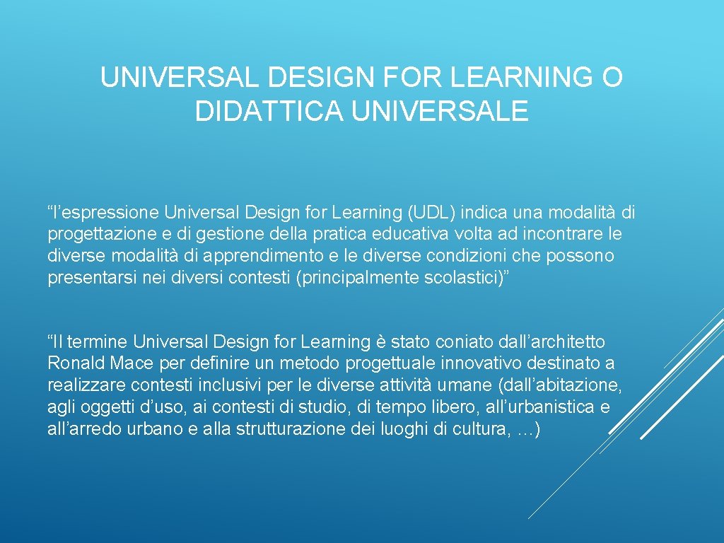 UNIVERSAL DESIGN FOR LEARNING O DIDATTICA UNIVERSALE “l’espressione Universal Design for Learning (UDL) indica