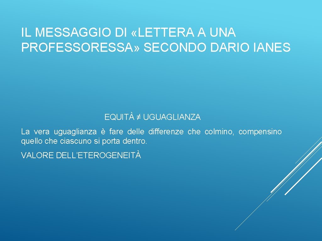 IL MESSAGGIO DI «LETTERA A UNA PROFESSORESSA» SECONDO DARIO IANES EQUITÀ ≠ UGUAGLIANZA La