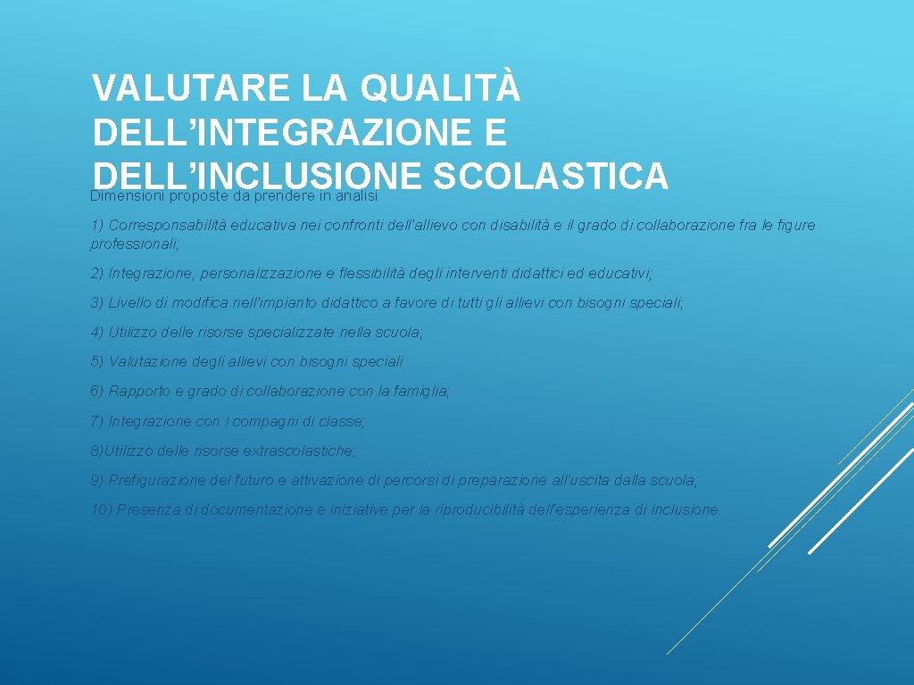 VALUTARE LA QUALITÀ DELL’INTEGRAZIONE E DELL’INCLUSIONE SCOLASTICA Dimensioni proposte da prendere in analisi 1)