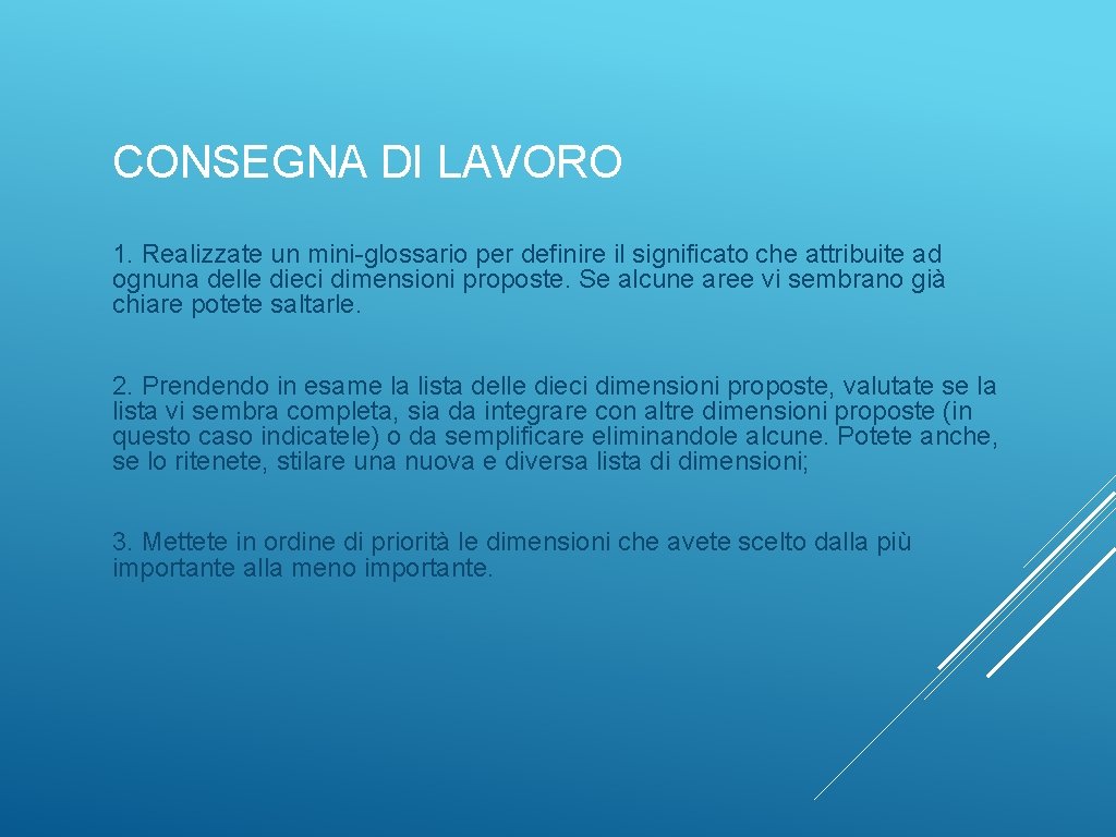 CONSEGNA DI LAVORO 1. Realizzate un mini-glossario per definire il significato che attribuite ad