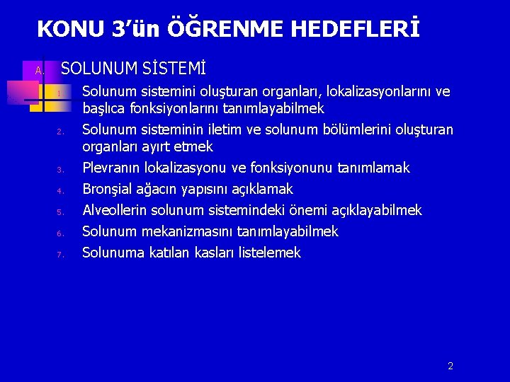 KONU 3’ün ÖĞRENME HEDEFLERİ A. SOLUNUM SİSTEMİ 1. 2. 3. 4. 5. 6. 7.