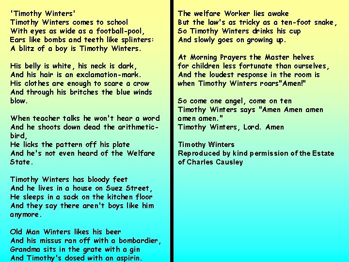 'Timothy Winters' Timothy Winters comes to school With eyes as wide as a football-pool,