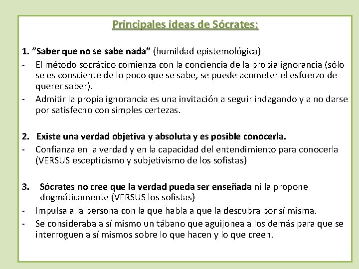 Principales ideas de Sócrates: 1. “Saber que no se sabe nada” (humildad epistemológica) -